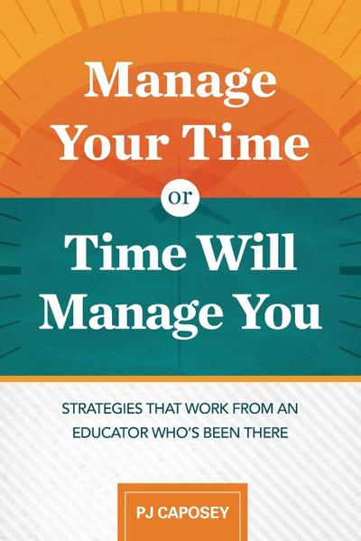 Manage Your Time or Time Will Manage You