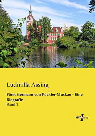 Fürst Hermann von Pückler-Muskau - Eine Biografie