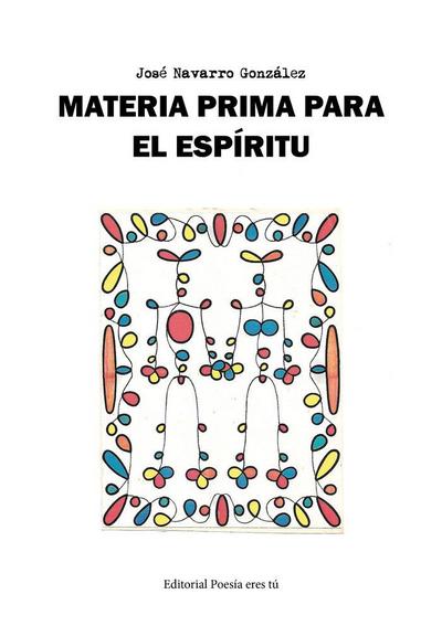 Materia prima para el espíritu : (reflexiones, poemas y más)