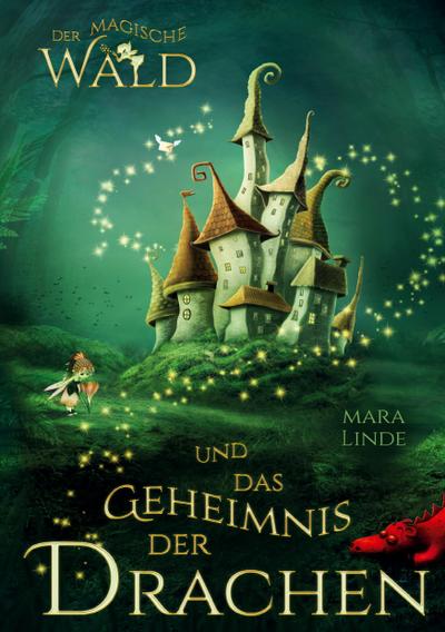 Der magische Wald und das Geheimnis der Drachen für Kinder ab 6 Jahre