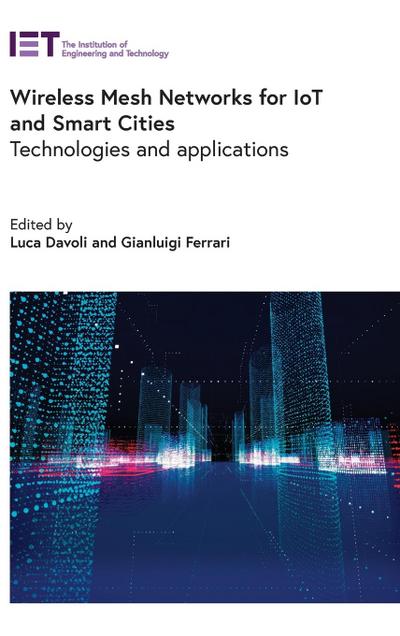 Wireless Mesh Networks for Iot and Smart Cities: Technologies and Applications