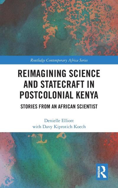 Reimagining Science and Statecraft in Postcolonial Kenya