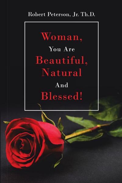 Woman, You are Beautiful, Natural and Blessed!