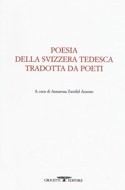 Poesia della svizzera tedesca tradotta da poeti. Testo tedesco a fronte