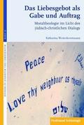 Das Liebesgebot als Gabe und Auftrag