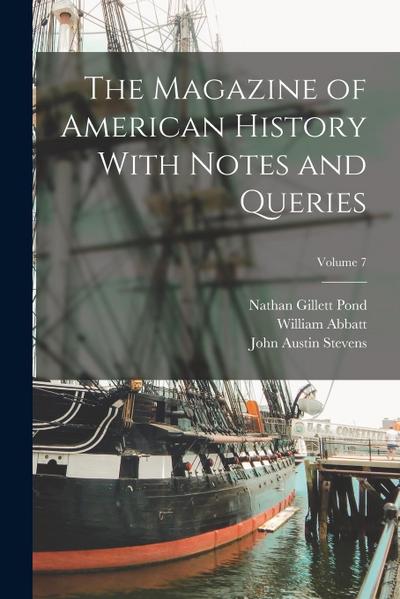 The Magazine of American History With Notes and Queries; Volume 7