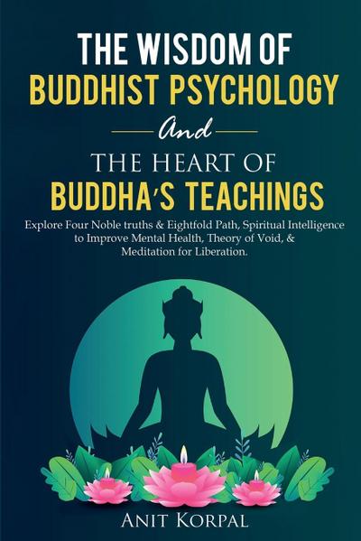 The Wisdom of  Buddhist Psychology  &  The Heart of Buddha’s teachings
