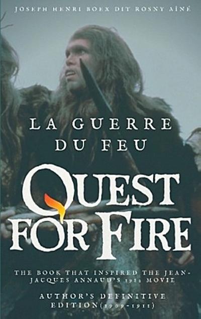 La Guerre du feu (Quest for Fire) : The book that inspired the Jean-Jacques Annaud’s 1982 movie
