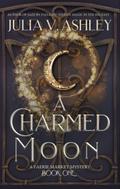A Charmed Moon (Fairie Market Mystery, #1)