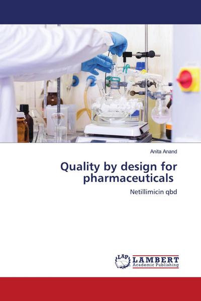 Quality by design for pharmaceuticals