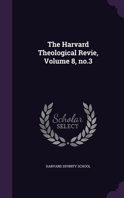 The Harvard Theological Revie, Volume 8, no.3