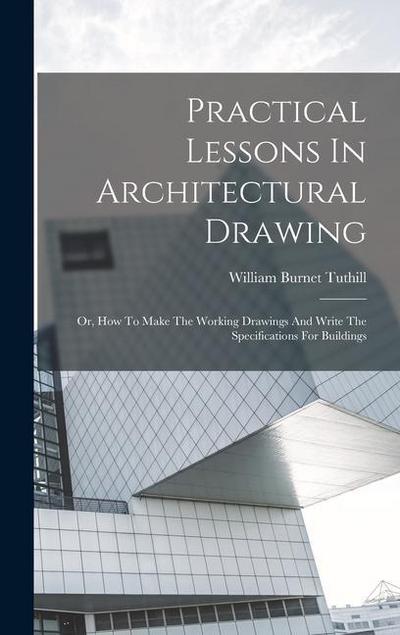 Practical Lessons In Architectural Drawing