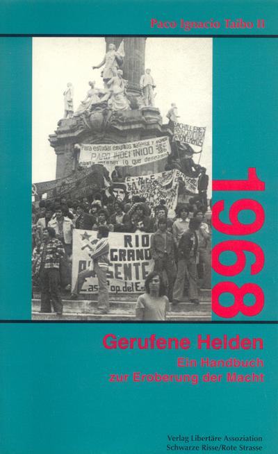 1968 und Gerufene Helden: Oder: Handbuch zur Eroberung der Macht