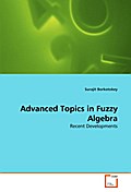 Advanced Topics in Fuzzy Algebra