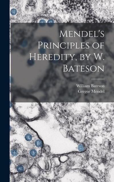 Mendel’s Principles of Heredity, by W. Bateson
