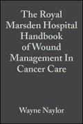 The Royal Marsden Hospital Handbook of Wound Management In Cancer Care
