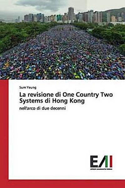 La revisione di One Country Two Systems di Hong Kong