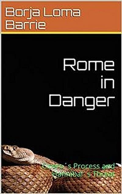 Rome In Danger. Cicero’s Process And Hannibal’s Threat