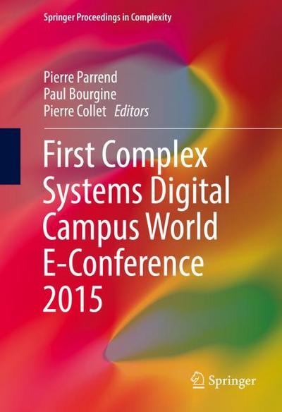 First Complex Systems Digital Campus World E-Conference 2015