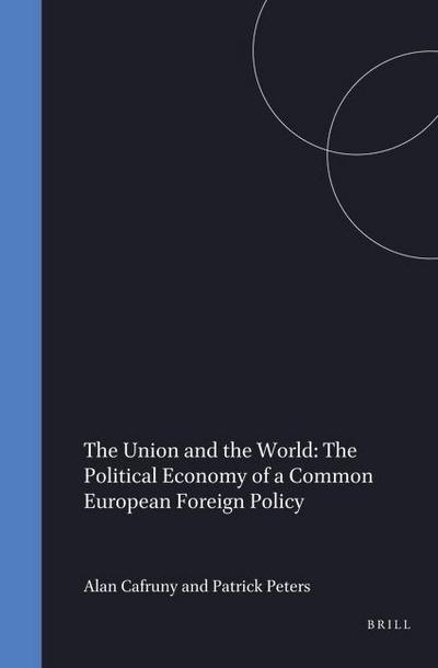 The Union and the World: The Political Economy of a Common European Foreign Policy