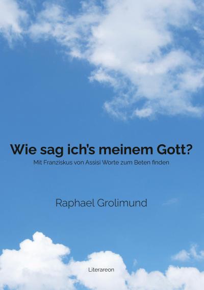 Wie sag ich’s meinem Gott?