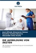 DIE AUSBILDUNG VON ÄRZTEN