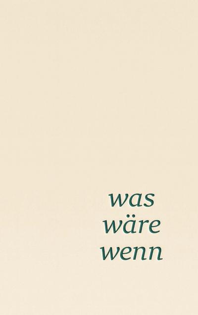 was wäre wenn