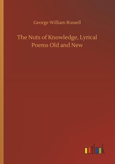 The Nuts of Knowledge, Lyrical Poems Old and New