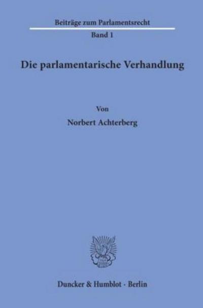 Die parlamentarische Verhandlung.