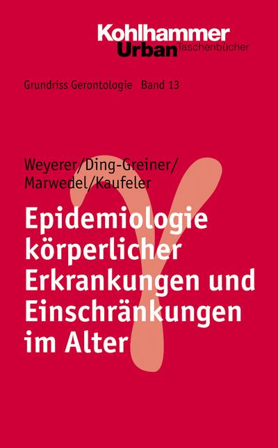 Epidemiologie körperlicher Erkrankungen und Einschränkungen im Alter. Grundriss Gerontologie Bd. 13
