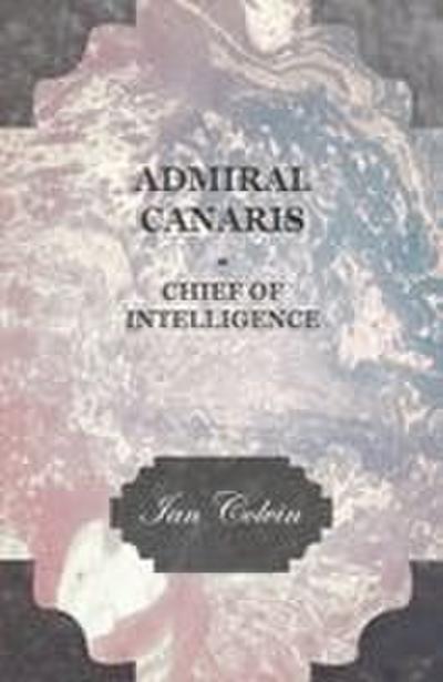 Admiral Canaris - Chief of Intelligence