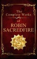 The Complete Works of Robin Sacredfire