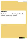 Application Service Providing (ASP) in der Logistik - Chancen & Risiken