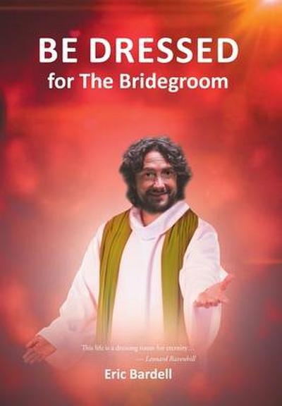 Be Dressed: For the Bridegroom