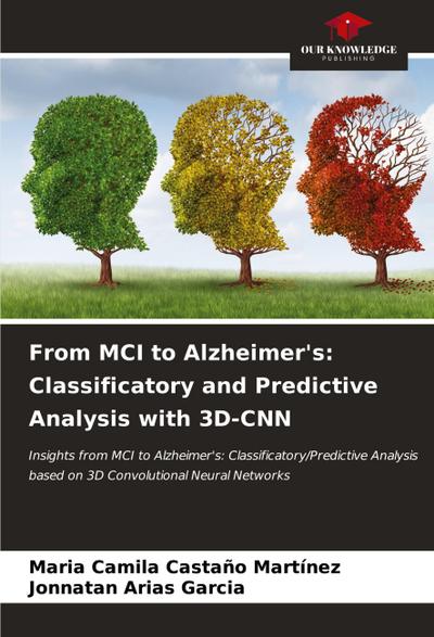 From MCI to Alzheimer’s: Classificatory and Predictive Analysis with 3D-CNN