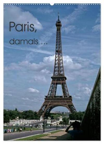 Paris, damals ... (Wandkalender 2026 DIN A2 hoch), CALVENDO Monatskalender