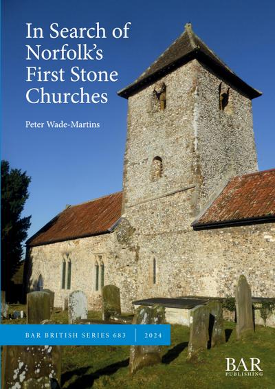 In Search of Norfolk’s First Stone Churches