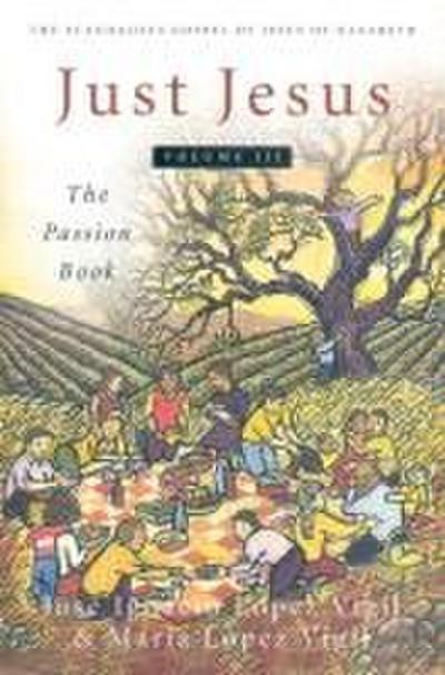 Just Jesus Volume III: The Passion Book Volume 3