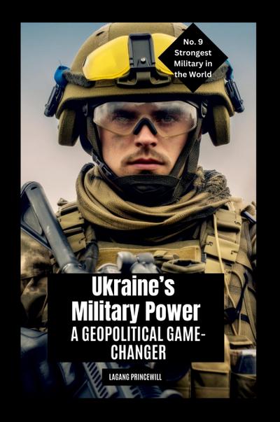Princewill, L: Ukraine’s Military Power