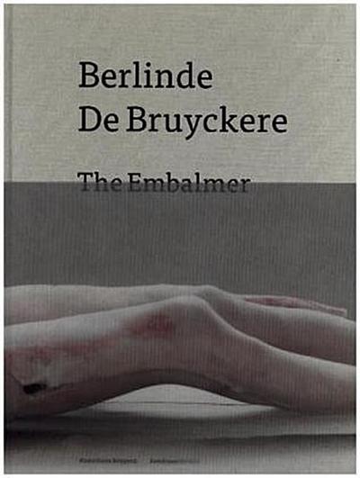 Berlinde de Bruyckere. The Embalmer