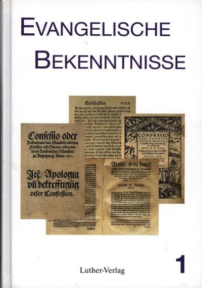 Evangelische Bekenntnisse. Bekenntnisschriften der Reformation und... / Evangelische Bekenntnisse. Bd.1