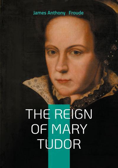 The Reign of Mary Tudor