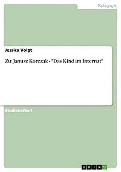 Zu: Janusz Korczak - "Das Kind im Internat"