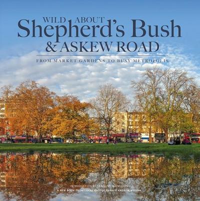 Wild About Shepherd’s Bush & Askew Road