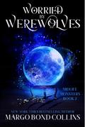 Worried by Werewolves: A Paranormal Women’s Fiction Novella (Midlife Monsters, #2)