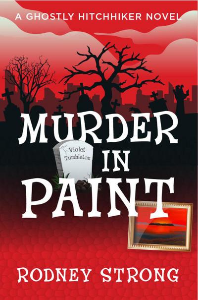 Murder in Paint (Ghostly Hitchhiker cozy mystery, #1)