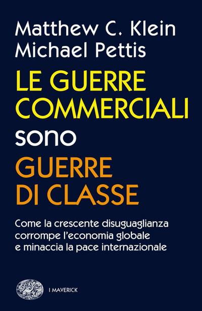 Le guerre commerciali sono guerre di classe. Come la crescente disuguaglianza corrompe l’economia globale e minaccia la pace internazionale