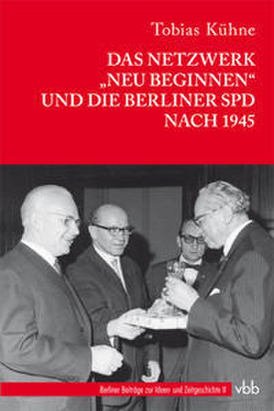 Das Netzwerk Neu Beginnen und die Berliner SPD nach 1945