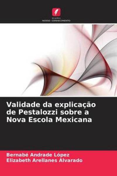 Validade da explicação de Pestalozzi sobre a Nova Escola Mexicana