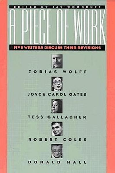 A Piece of Work: Five Writers Discuss Their Revisions